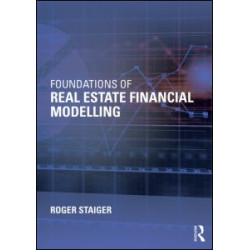 Foundations of Real Estate Financial Modelling