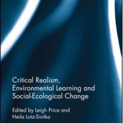 Critical Realism, Environmental Learning and Social-Ecological Change Critical Realism, Environmental Learning and Social-Ecological Change
