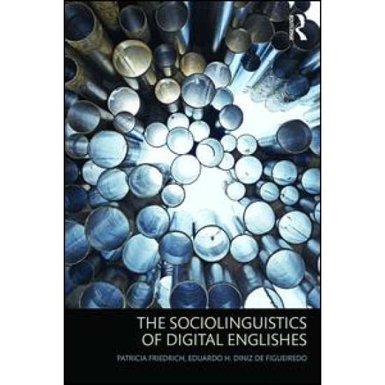 The Sociolinguistics of Digital Englishes The Sociolinguistics of Digital Englishes