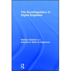 The Sociolinguistics of Digital Englishes The Sociolinguistics of Digital Englishes