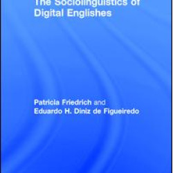 The Sociolinguistics of Digital Englishes The Sociolinguistics of Digital Englishes