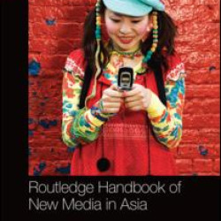 Routledge Handbook of New Media in Asia