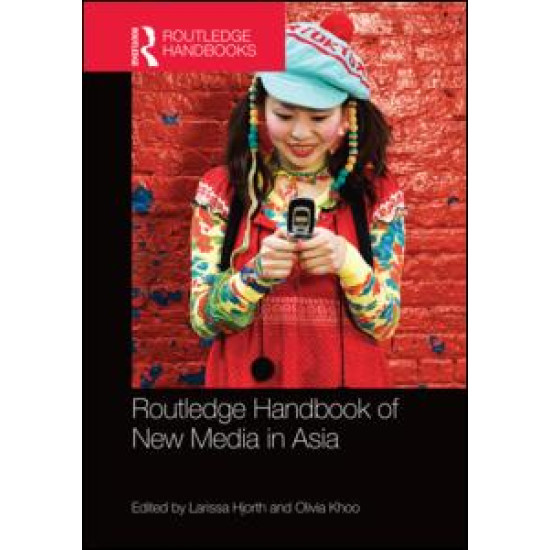 Routledge Handbook of New Media in Asia Routledge Handbook of New Media in Asia