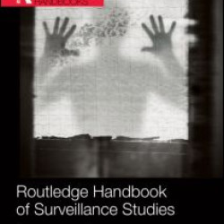 Routledge Handbook of Surveillance Studies Routledge Handbook of Surveillance Studies
