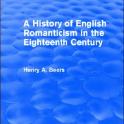 A History of English Romanticism in the Eighteenth Century (Routledge Revivals)