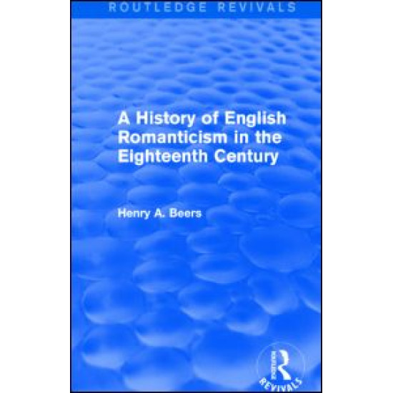A History of English Romanticism in the Eighteenth Century (Routledge Revivals) A History of English Romanticism in the Eighteenth Century (Routledge Revivals)