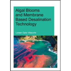 Algal Blooms and Membrane Based Desalination Technology Algal Blooms and Membrane Based Desalination Technology