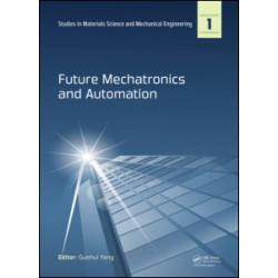 Future Mechatronics and Automation Future Mechatronics and Automation