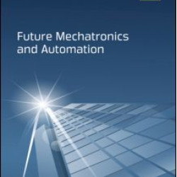 Future Mechatronics and Automation Future Mechatronics and Automation