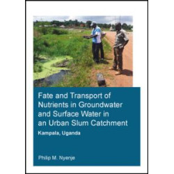 Fate and Transport of Nutrients in Groundwater and Surface Water in an Urban Slum Catchment, Kampala, Uganda