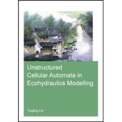 Unstructured Cellular Automata in Ecohydraulics Modelling Unstructured Cellular Automata in Ecohydraulics Modelling