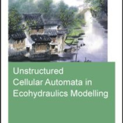 Unstructured Cellular Automata in Ecohydraulics Modelling