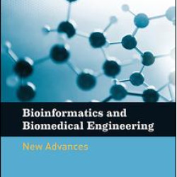 Bioinformatics and Biomedical Engineering: New Advances Bioinformatics and Biomedical Engineering: New Advances