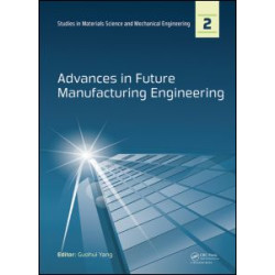 Advances in Future Manufacturing Engineering Advances in Future Manufacturing Engineering
