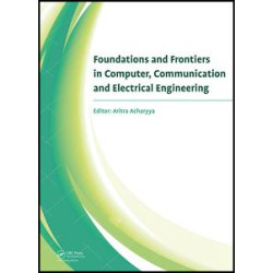 Foundations and Frontiers in Computer, Communication and Electrical Engineering Foundations and Frontiers in Computer, Communication and Electrical Engineering