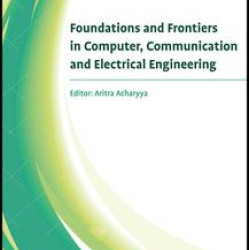 Foundations and Frontiers in Computer, Communication and Electrical Engineering Foundations and Frontiers in Computer, Communication and Electrical Engineering