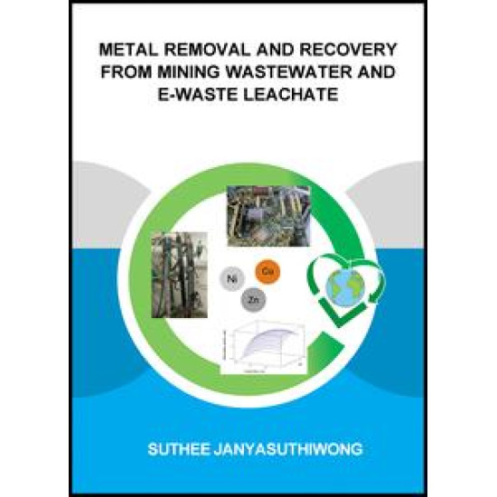 Metal Removal and Recovery from Mining Wastewater and E-waste Leachate Metal Removal and Recovery from Mining Wastewater and E-waste Leachate