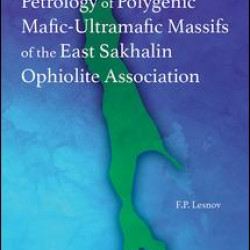Petrology of Polygenic Mafic-Ultramafic Massifs of the East Sakhalin Ophiolite Association