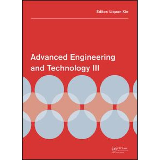 Advanced Engineering and Technology III Advanced Engineering and Technology III