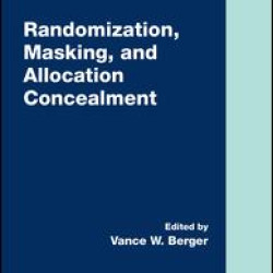 Randomization, Masking, and Allocation Concealment Randomization, Masking, and Allocation Concealment