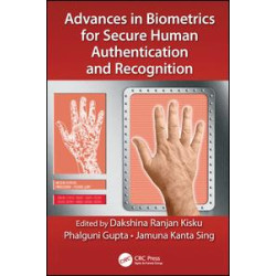 Advances in Biometrics for Secure Human Authentication and Recognition Advances in Biometrics for Secure Human Authentication and Recognition