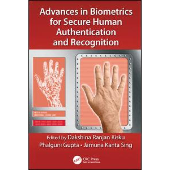 Advances in Biometrics for Secure Human Authentication and Recognition Advances in Biometrics for Secure Human Authentication and Recognition