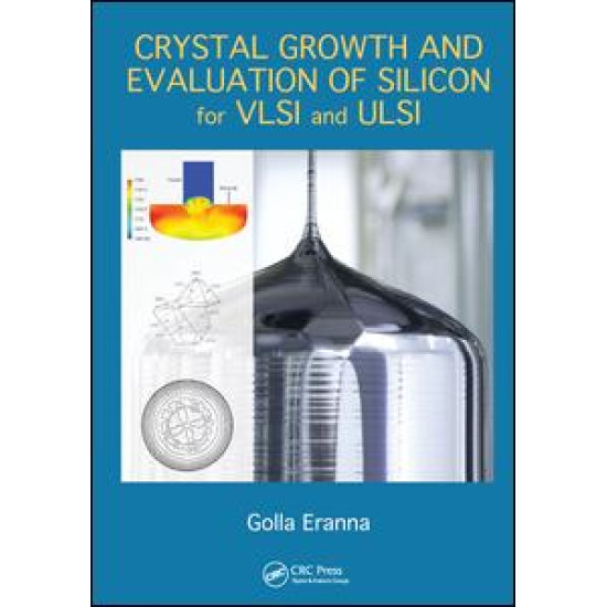 Crystal Growth and Evaluation of Silicon for VLSI and ULSI Crystal Growth and Evaluation of Silicon for VLSI and ULSI