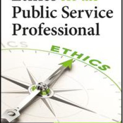 Ethics for the Public Service Professional Ethics for the Public Service Professional