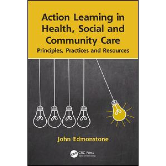 Action Learning in Health, Social and Community Care Action Learning in Health, Social and Community Care