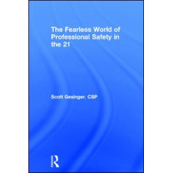 The Fearless World of Professional Safety in the 21st Century The Fearless World of Professional Safety in the 21st Century