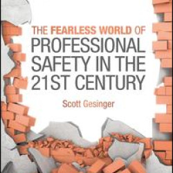 The Fearless World of Professional Safety in the 21st Century The Fearless World of Professional Safety in the 21st Century