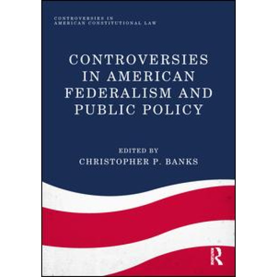 Controversies in American Federalism and Public Policy Controversies in American Federalism and Public Policy