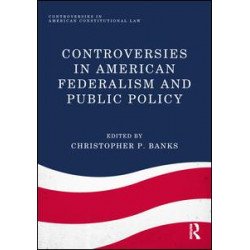 Controversies in American Federalism and Public Policy Controversies in American Federalism and Public Policy