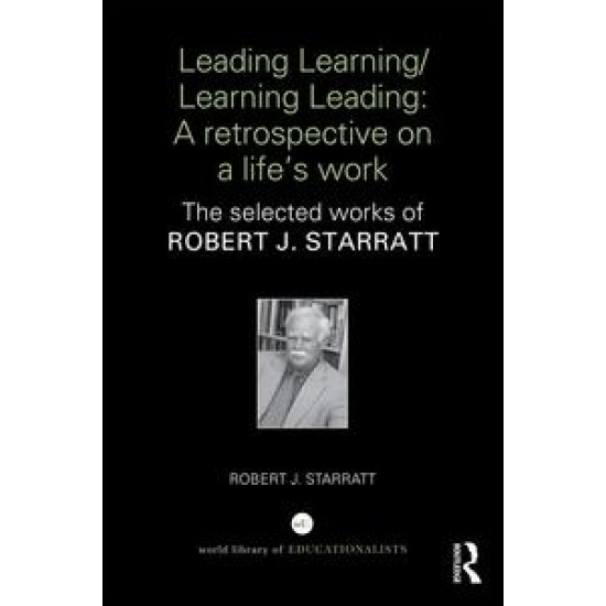 Leading Learning/Learning Leading: A retrospective on a life's work Leading Learning/Learning Leading: A retrospective on a life's work