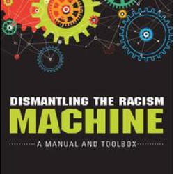 Dismantling the Racism Machine