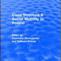 Class Structure and Social Mobility in Poland Class Structure and Social Mobility in Poland