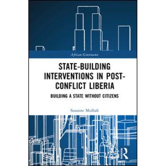 State-building Interventions in Post-Conflict Liberia State-building Interventions in Post-Conflict Liberia