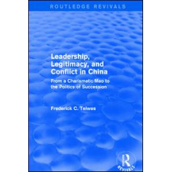Leadership, Legitimacy, and Conflict in China Leadership, Legitimacy, and Conflict in China