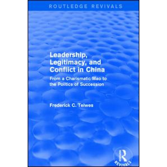 Leadership, Legitimacy, and Conflict in China Leadership, Legitimacy, and Conflict in China