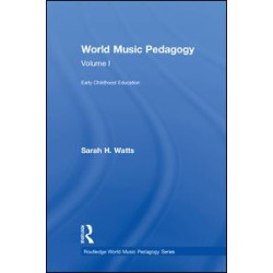 World Music Pedagogy, Volume I: Early Childhood Education World Music Pedagogy, Volume I: Early Childhood Education