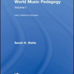 World Music Pedagogy, Volume I: Early Childhood Education World Music Pedagogy, Volume I: Early Childhood Education