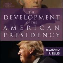 The Development of the American Presidency The Development of the American Presidency