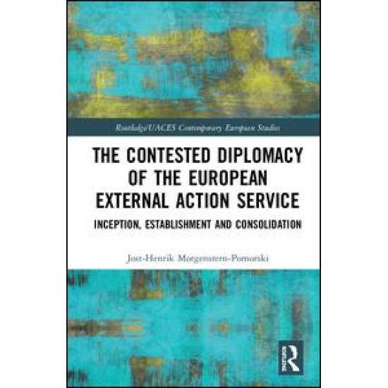 The Contested Diplomacy of the European External Action Service