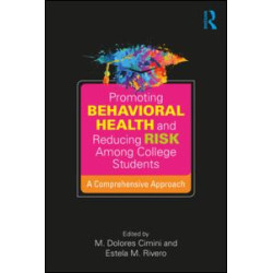 Promoting Behavioral Health and Reducing Risk among College Students Promoting Behavioral Health and Reducing Risk among College Students