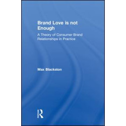 Brand Love is not Enough Brand Love is not Enough