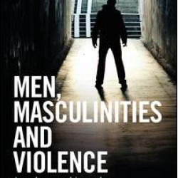 Men, Masculinities and Violence