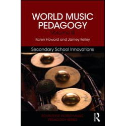 World Music Pedagogy, Volume III: Secondary School Innovations World Music Pedagogy, Volume III: Secondary School Innovations