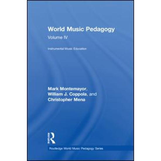 World Music Pedagogy, Volume IV: Instrumental Music Education World Music Pedagogy, Volume IV: Instrumental Music Education