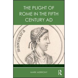 The Plight of Rome in the Fifth Century AD The Plight of Rome in the Fifth Century AD