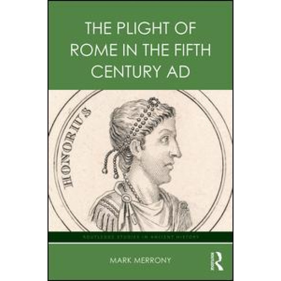 The Plight of Rome in the Fifth Century AD The Plight of Rome in the Fifth Century AD